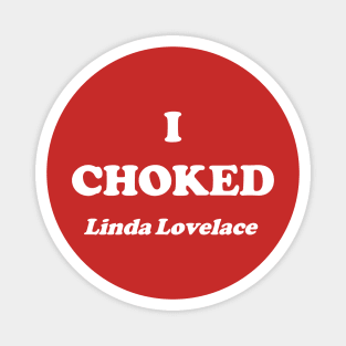 I Choked Linda Lovelace Magnet